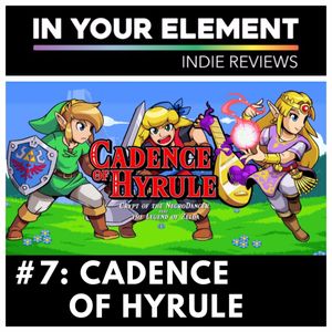 Indie Reviews #7: Cadence of Hyrule (Crypt of the NecroDancer Featuring The Legend of Zelda)