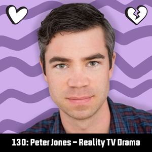 #130: Peter Jones - Reality TV Drama