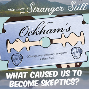 What Caused Us to Become Skeptics?