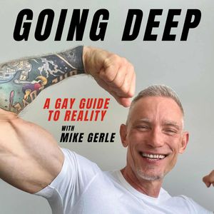 Going Deep: A Gay Guide to Reality