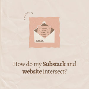 How do my Substack and website intersect? 