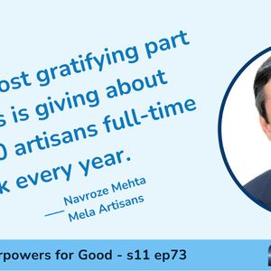Empowering Artisans and Preserving Heritage Crafts with Navroze Mehta