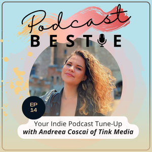 Your Indie Podcast Tune-Up with Andreea Coscai of Tink Media