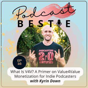 What Is V4V? A Primer on Value4Value Monetization for Indie Podcasters with Kyrin Down