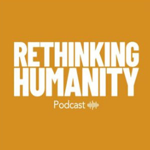 Next up on Rethinking Humanity