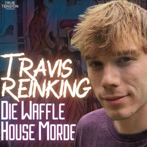 #47 Travis Reinking - Die Waffle House Morde
