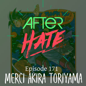 Episode 171 : Merci Akira Toriyama