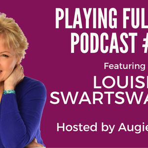 #15 – Play Full Out with Dr. Louise Swartzwalter
