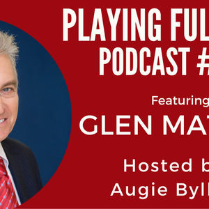 #16 – Play Full Out with Glen Mather