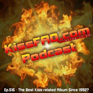 Ep.516 - The Best Kiss-related Album Since 1992?