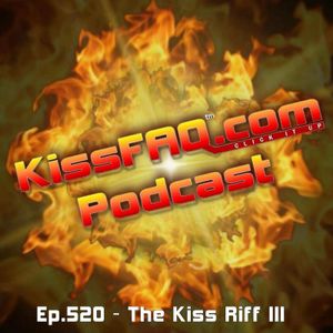 Ep.520 - The Kiss Riff III