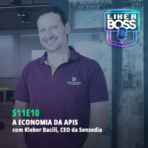 A economia da APIs com Kleber Bacili, CEO da Sensedia