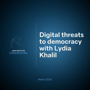 Conversations: Digital threats to democracy, with Lydia Khalil