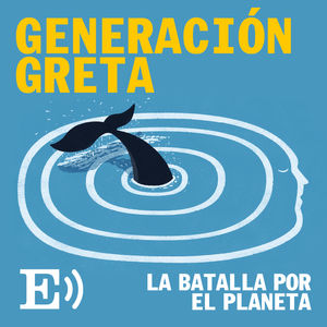 Ep. 35: EPS | Generación Greta: la batalla por el planeta