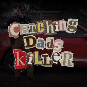 Introducing - Catching Dad's Killer