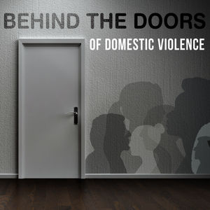 Introducing - Behind the Doors of Domestic Violence