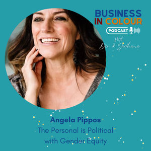 EP 107 The Personal is Political with Gender Equity/Angela Pippos
