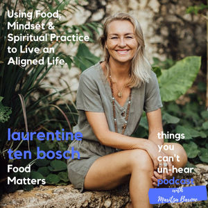 Laurentine ten Bosch // Using Food, Mindset and Spiritual Practice to Live an Aligned Life