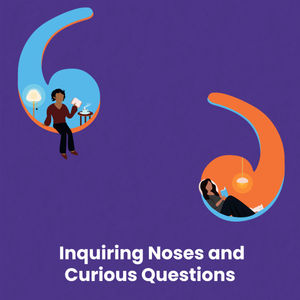 Inquiring Noses and Curious Questions