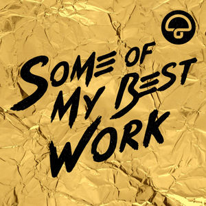 Check out 'Some of My Best Work'