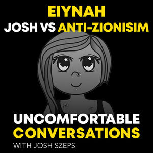 Eiynah: Josh vs Anti-Zionism