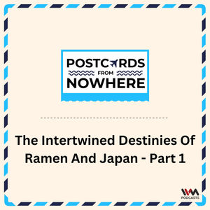 The intertwined destinies of Ramen and Japan - Part 1