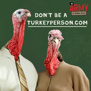 Don't Be A Turkey Person