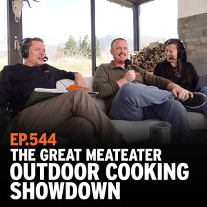 Ep. 544: The Great MeatEater Outdoor Cooking Showdown
