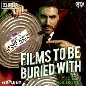 Desiree Burch (episode 164 rewind!) • Films To Be Buried With with Brett Goldstein #295