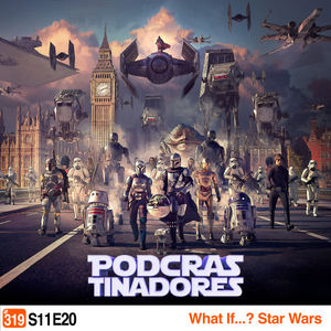 Podcrastinadores.S11E20 - What If...? Star Wars