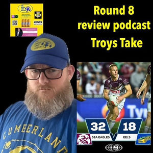 Troys Take Round 8 Eels v Manly review