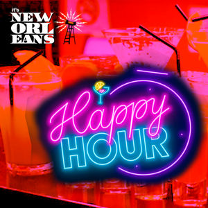 It's New Orleans: Happy Hour