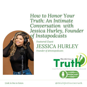 How to Honor Your Truth: An Intimate Conversation with Jessica Hurley, Founder of Instapodcasts