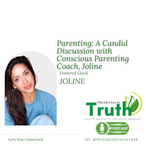 Parenting: A Candid Discussion with Conscious Parenting Coach, Joline