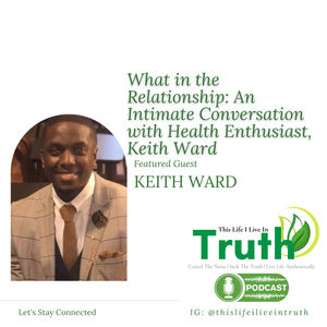 What in the Relationship: An Intimate Conversation with Health Enthusiast, Keith Ward