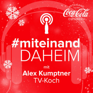 #miteinand daheim X-Mas Special mit Profi-Koch Alex Kumptner